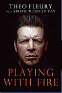 Playing With Fire: The Highest Highs And Lowest Lows Of Theo Fleury - Book
